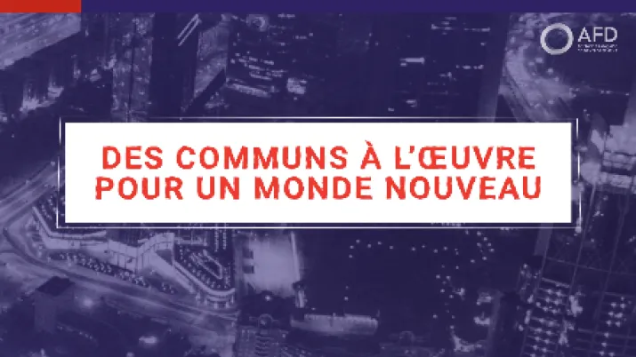 Des Communs à l’œuvre pour un monde nouveau