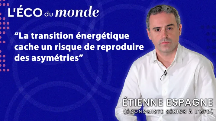 "La transition énergétique cache un risque de reproduire des asymétries" (Etienne Espagne, économiste AFD)