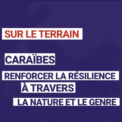 Caraïbes : renforcer la résilience à travers la nature et le genre