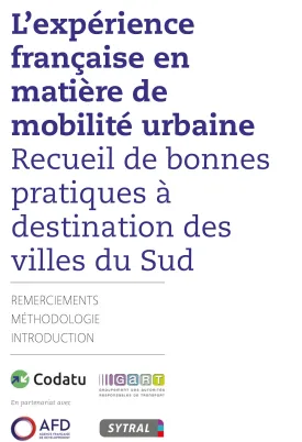 L’expérience française en matière de mobilité urbaine - Recueil de bonnes pratiques à destination des villes du Sud