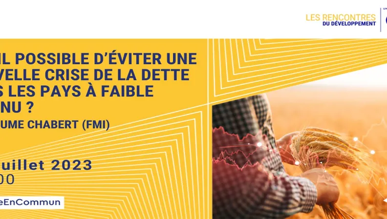Evènement rencontres du développement: Est-il possible d'éviter une nouvelle crise de la dette dans les pays à faible revenu ?