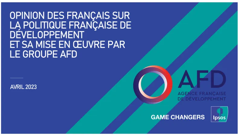 Sondage : l'opinion des Français sur la politique française de développement et sa mise en œuvre par le groupe AFD